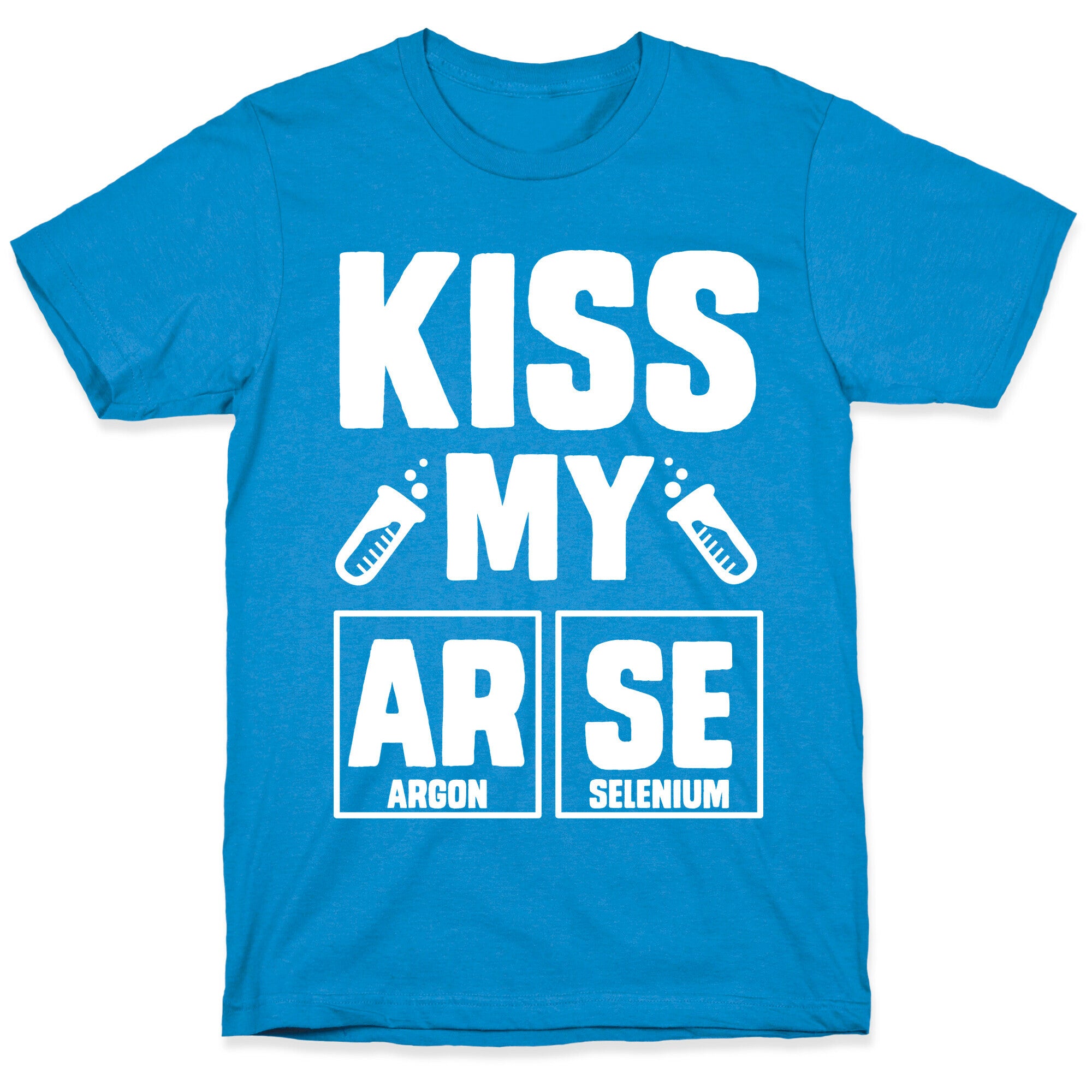 Kiss My ArSe T-Shirt